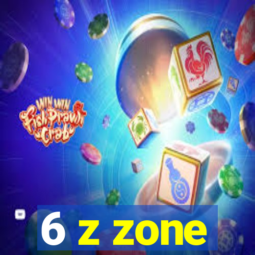 6 z zone
